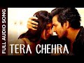 Tera Chehra Audio Song Sanam Teri Kasam Harshvardhan Mawra Himesh Arijit Singh