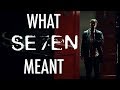 Se7en What It All Meant