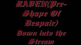 RAVEN(Pre-Shape Of Despair) - Down into the Stream