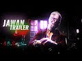 Jawan Trailer 4k Edit X Suzume Bgm Jawan Trailer Status Shah Rukh Khan X Nayanthara Film Jawan