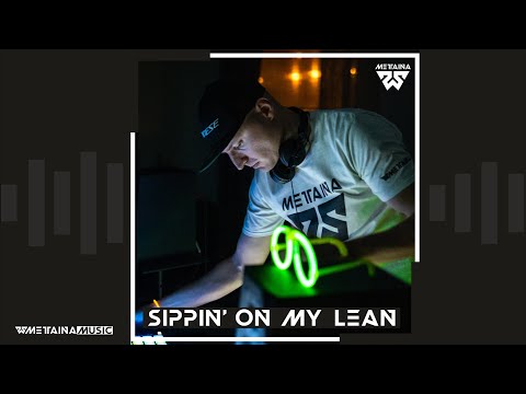 Metaina - Sippin' On My Lean (Club Edit)