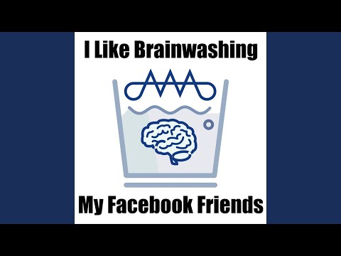 I Like Brainwashing My Facebook Friends