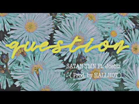 SATAN TMN - Question Ft. JOEBIZ ( Prod. By HALLHOT ) (3/8)