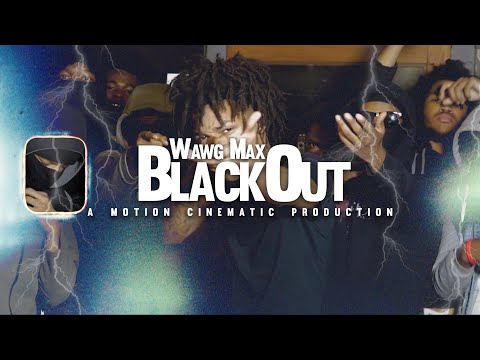 WAWG MAX - Blackout (Official Video)