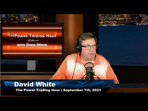 September 7th, The Power Trading Hour with David White on TFNN - 2021