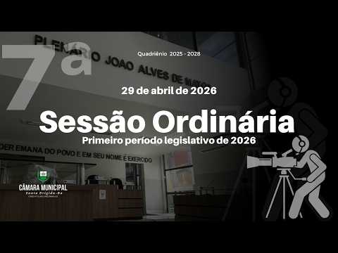 7ª (Sétima) Sessão Ordinária da Câmara Municipal de Santa Brígida-Ba