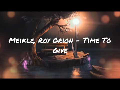 Meikle, Roy Orion - Time To Give