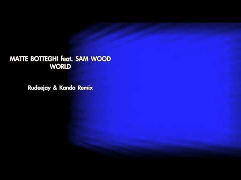 Matte Botteghi ft. Sam Wood - World (Rudeejay & Kando Remix)