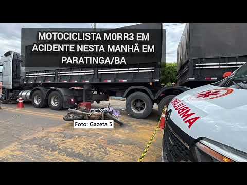 MOTOCICLISTA M0RR3 EM ACIDENTE NESTA MANHÃ EM PARATINGA/BA