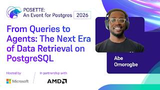 From Queries to Agents: The Next Era of Data Retrieval on PostgreSQL | POSETTE 2026
