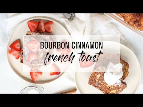 Bourbon Cinnamon French Toast