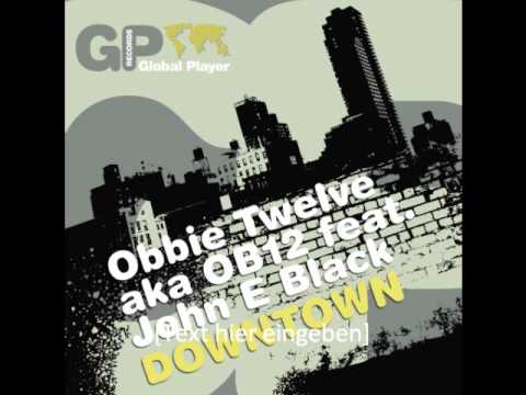 Obbie Twelve aka OB12 feat. John E Black - Downtown