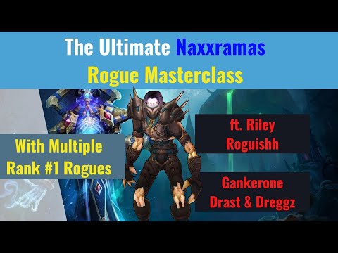 The Ultimate Naxx Rogue Masterclass (ft. R1-6 Roguishh, Riley, Drast & Dreggz)