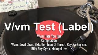 Listening to my LPs & 12s V/vm Test label - V/vm Hate You (compilation Lp)