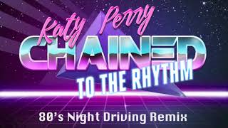 Katy Perry - Chained to the Rhythm (&#39;80s Remix)