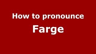 How to pronounce Farge