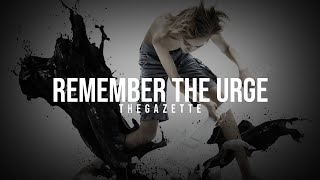 the GazettE - REMEMBER THE URGE [Lyrics]
