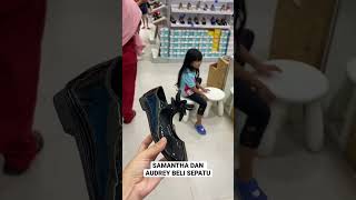 SAMANTHA DAN ADIK AUDREY BELI SEPATU