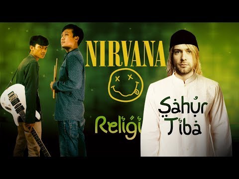 NIRVANA RELIGI - Smells Like Teen Spirit (Sahur Tiba - Gigi/Tasya)