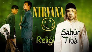 Download lagu NIRVANA RELIGI - Smells Like Teen Spirit (Sahur Tiba - Gigi/Tasya) mp3
