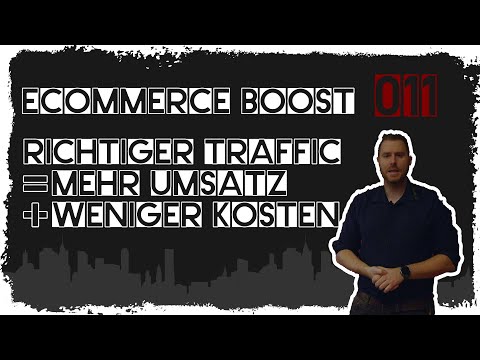 ecommerce boost #011: Richtiger Traffic = Mehr Umsatz und weniger Kosten