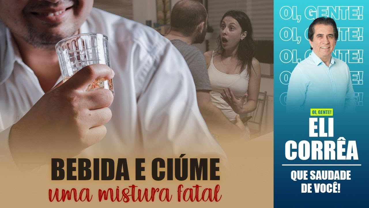Bebida e ciúme, uma mistura fatal | Eli Corrêa Oficial |