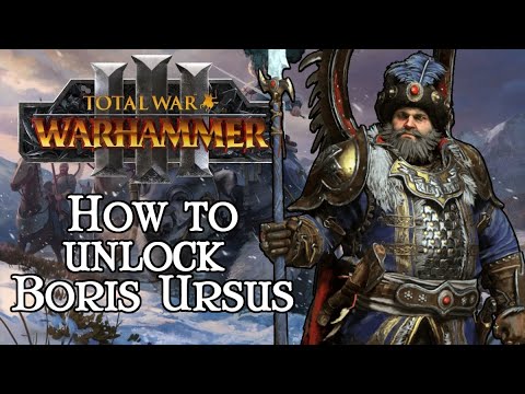 How To Unlock Boris Ursus - Total War: Warhammer 3