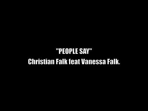 "People Say" - Christian Falk feat. Vanessa Falk.
