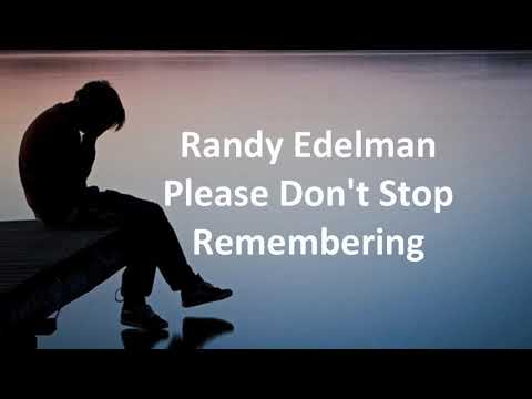 Randy Edelman - Please Don't Stop Remembering