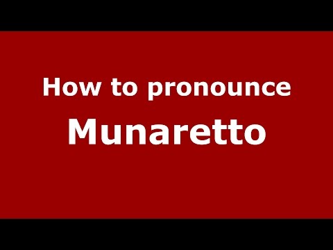 How to pronounce Munaretto
