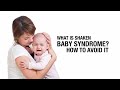 What is shaken baby syndrome, how to avoid it
