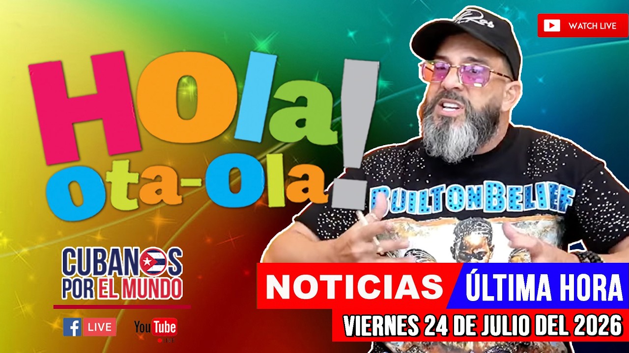 Alex Otaola en vivo, noticias de Cuba - Hola! Ota-Ola (viernes 24 de julio del 2026)