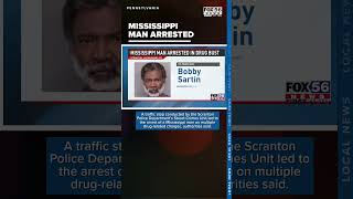 Mississippi man arrested in Scranton drug bust