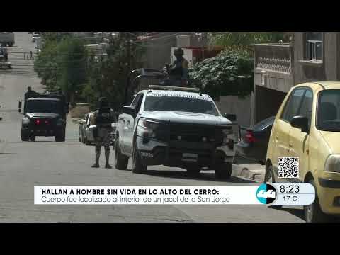 Hallan a hombre sin vida en lo alto del cerro en la colonia San Jorge de Chihuahua