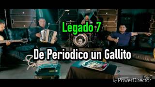 (LETRA) De Periodico un Gallito - Legado 7 (Estudio)