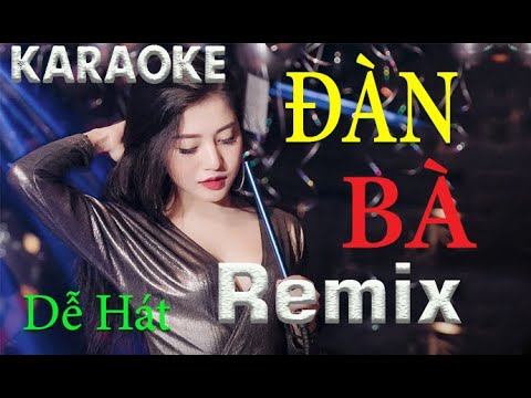 Đàn Bà Karaoke Remix Bass Căng Cực Đỉnh Remix 2021