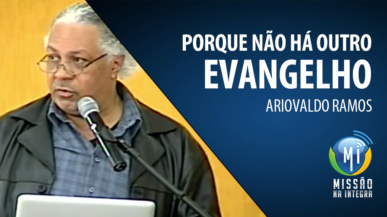 Ariovaldo Ramos - Porque não há outro Evangelho
