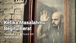 Download lagu Ketika Masalahmu Begitu Berat - Renungan Harian mp3 Download lagu Ketika Masalahmu Begitu Berat - Renungan Harian mp3