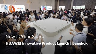 Now Is Your Spark - HUAWEI Innovative Product Launch | Bangkok