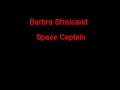 Barbra Streisand Space Captain + Lyrics