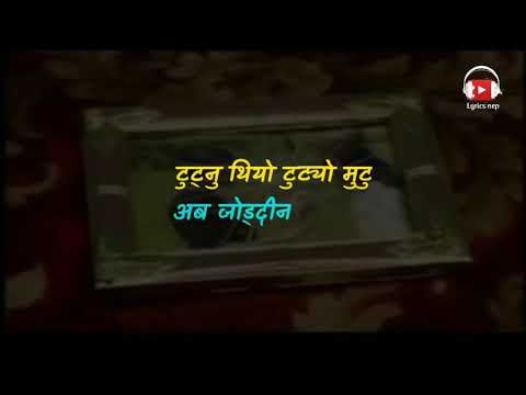 Lyrics - tutnu thiyo tutyo mutu || Lyrics Nep