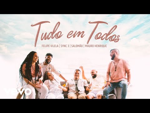 Felipe Vilela, Sync 3 - Tudo Em Todos ft. Salomão, Mauro Henrique
