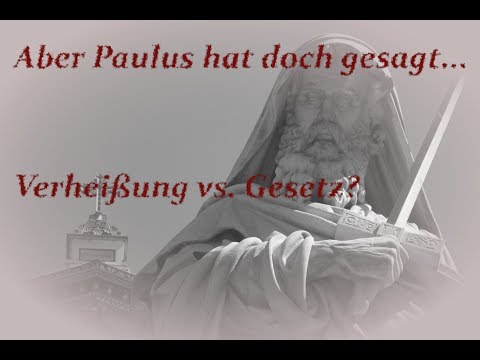 Aber Paulus hat doch gesagt... Verheißung vs. Gesetz?