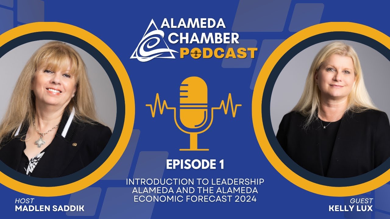 S1 EP1 - Introduction to Leadership Alameda and the Alameda Economic Forecast 2024