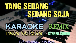 Download lagu YANG SEDANG SEDANG SAJA KARAOKE REMIX IWAN SALMAN mp3 Download lagu YANG SEDANG SEDANG SAJA KARAOKE REMIX IWAN SALMAN mp3