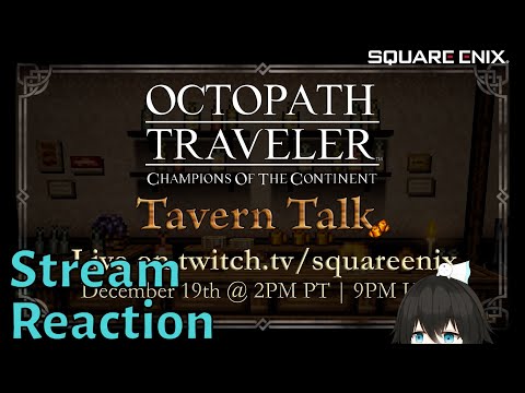Reacting to Tavern Talk Stream(12/19/2022) - Octopath Traveler: Champions of the Continent