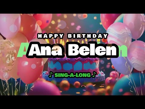 Happy Birthday, Ana Belen 🎉🎵 Sing-a-long 🎊 Celebrating Happy Birthdays with a Custom Song