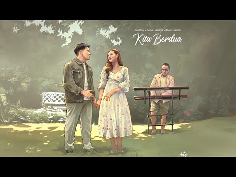 Aan Story feat. Aaliyah Massaid & Thariq Halilintar - KITA BERDUA ( Official Music Video )
