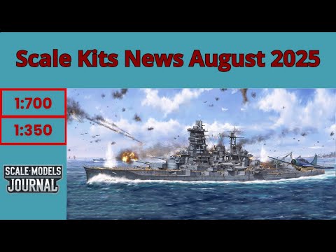 Scale Models News / Ships 1:350, 1:700, 1:200, 1:72 - August 2025