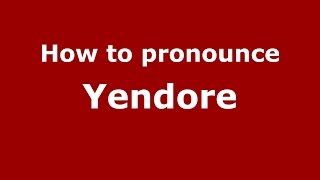 How to pronounce Yendore